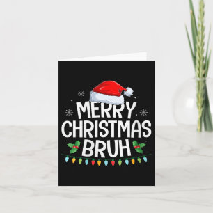 Womens Merry Christmas Bruh Funny Brother Teens Bo Card