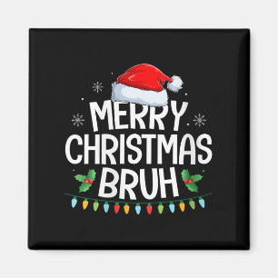 Womens Merry Christmas Bruh Funny Brother Teens Bo Magnet
