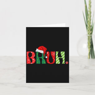 Womens Merry Christmas Bruh Santa Claus Snow Xmas  Card