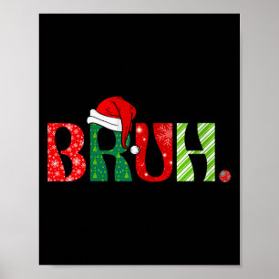 Womens Merry Christmas Bruh Santa Claus Snow Xmas Poster