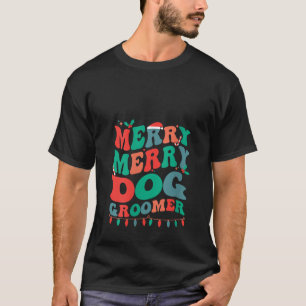 Womens Merry Dog Groomer Christmas Dog Grooming Xm T-Shirt