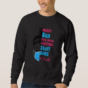 Womens Messy Bun Face Mask Getting Stuff Done Nurs Sweatshirt