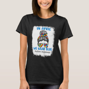 Womens Messy Bun In April We Wear Blue Autism Awar T-Shirt
