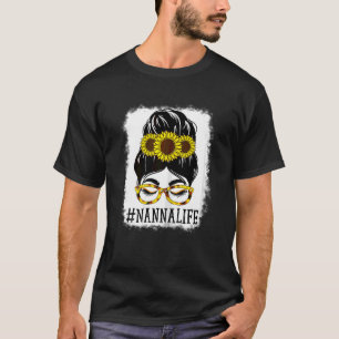 Womens Messy Bun Nanna Life Grandma Sunflowers Cut T-Shirt