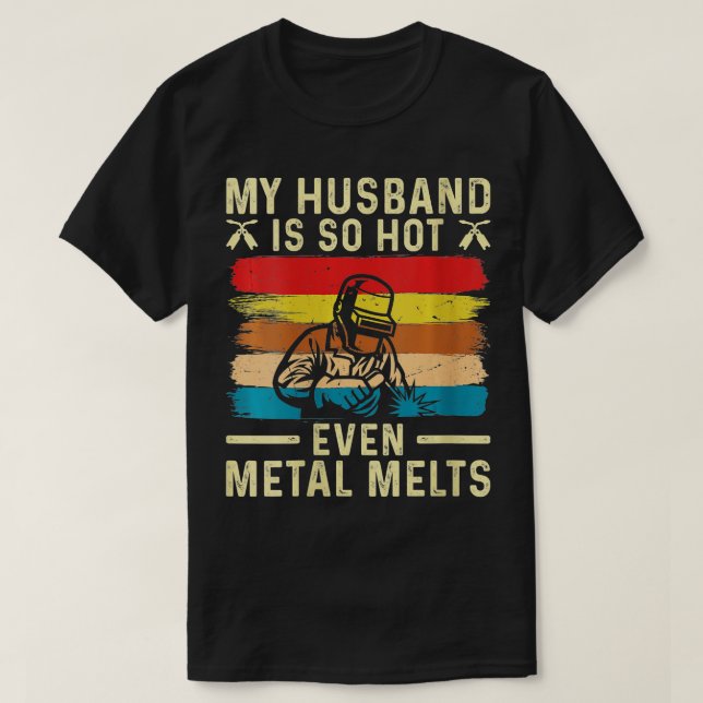 Womens Metal Worker My Husband is Hot Funny Welder T-Shirt (Design Front)