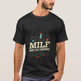 Womens MILF Man I Love Fireworks Firecrackers Fire T-Shirt