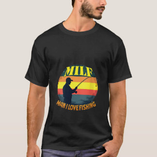 Womens MILF Man I Love Fishing Funny Fisherman Hum T-Shirt