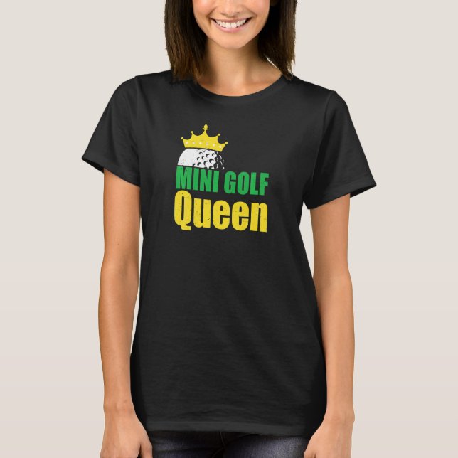 Womens Mini Golf Queen Golf Player Golfing Golf Ba T-Shirt (Front)