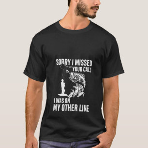Womens Missed Your Call On The Other Line Funny My T-Shirt