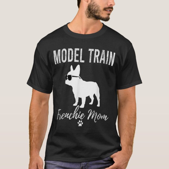 Womens Model Train Frenchie Mum Shirt Funny Dog Lo (Front)