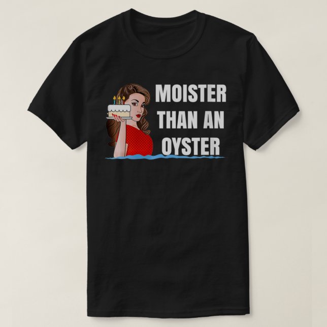 Womens MOISTER THAN AN OYSTER T  for Sey Time T-Shirt (Design Front)