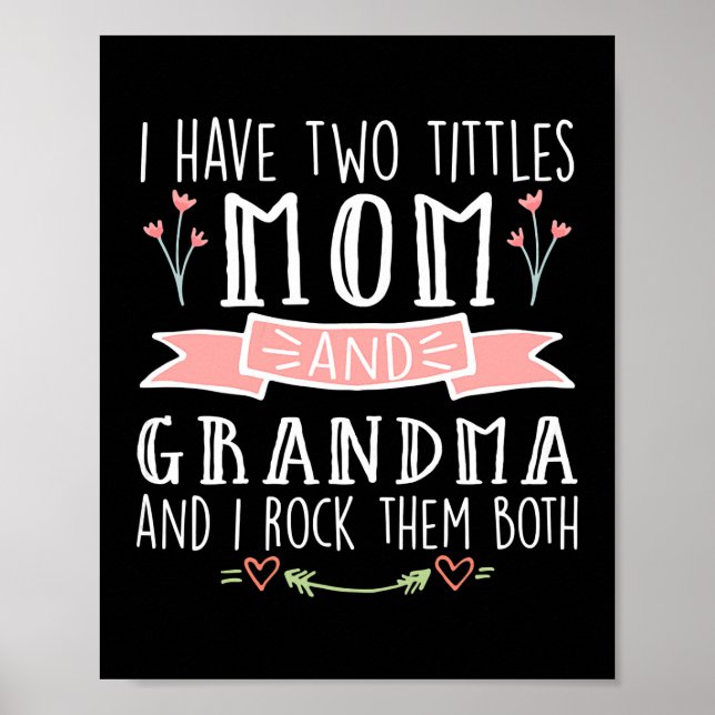 Womens Mom I Have Two Titles Mom And Grandma Poster (Front)
