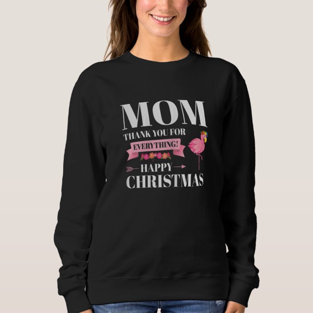 Womens mom thank you for everything happy Christma Sweatshirt (Front)