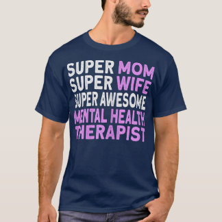 Womens Mom Wife Mental Health Therapist6974 3081  T-Shirt