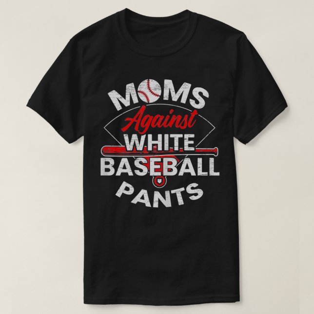 Womens Moms Against White Baseball Pants Sport Lov T-Shirt (Design Front)
