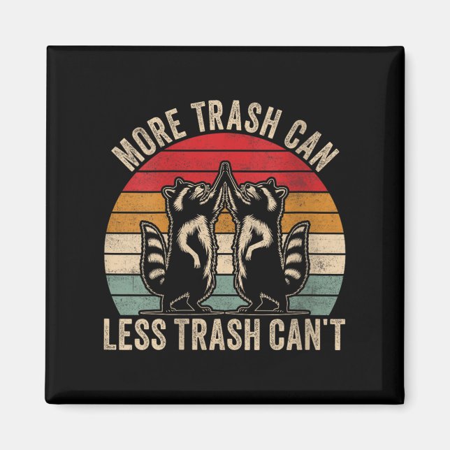 Womens More Trash Can Less Trash Can't, Funny Retr Magnet (Front)