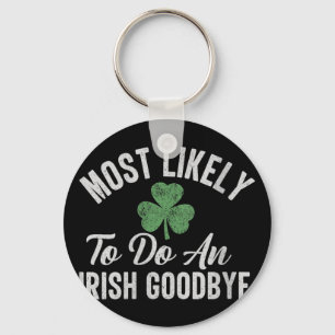 Womens Most Likely To Do An Irish Goodbye Funny St Key Ring