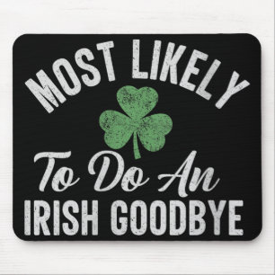 Womens Most Likely To Do An Irish Goodbye Funny St Mouse Pad
