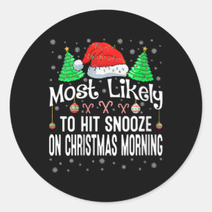 Womens Most Likely To Hit Snooze On Christmas Morn Classic Round Sticker