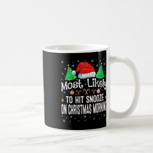 Womens Most Likely To Hit Snooze On Christmas Morn Coffee Mug