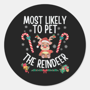 Womens Most Likely To Pet The Reindeer Family Chri Classic Round Sticker