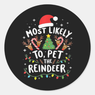 Womens Most Likely To Pet The Reindeer Squad Famil Classic Round Sticker