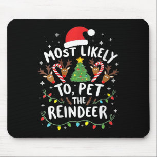 Womens Most Likely To Pet The Reindeer Squad Famil Mouse Pad