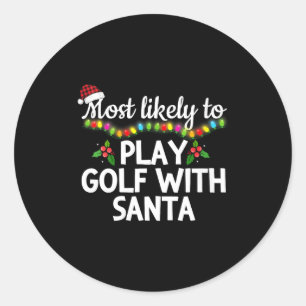 Womens Most Likely To Play Golf With Santa Family  Classic Round Sticker