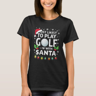 Womens Most Likely To Play Golf With Santa Family T-Shirt