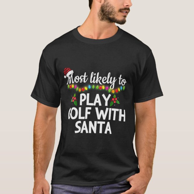 Womens Most Likely To Play Golf With Santa Family  T-Shirt (Front)