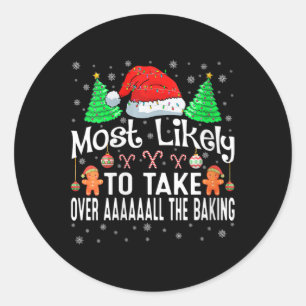 Womens Most Likely To Take Over Aaaaaall The Bakin Classic Round Sticker