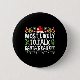 Womens Most Likely To Talk Santa's Ear Off Christm 6 Cm Round Badge