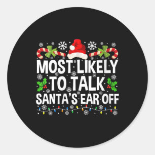 Womens Most Likely To Talk Santa's Ear Off Christm Classic Round Sticker