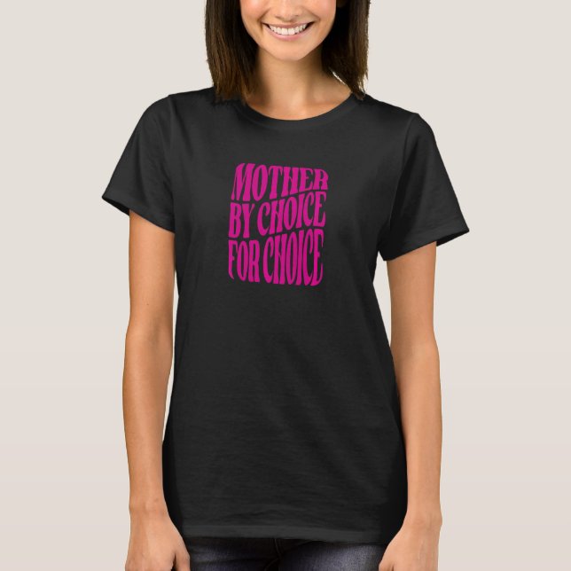Womens Mother By Choice For Choice Pro Feminist Ri T-Shirt (Front)