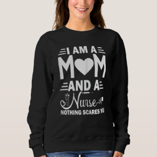 Womens Mother Day I Am A Mum And A Nurse Nothing Sweatshirt