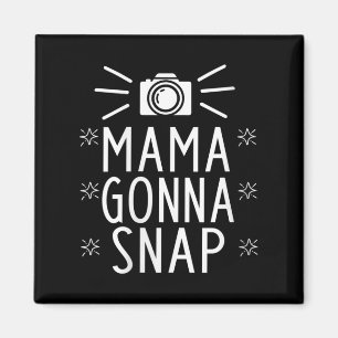Womens Mother Gonna Snap Funny Mom Birthday Gift Q Magnet