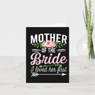 Womens mother of the bride i loved her first card