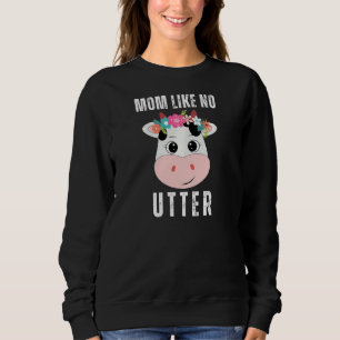Womens Mother's Day Animal Pun Farm Cow Mum Like Sweatshirt