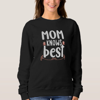 Womens Mother's Day Mum Knows Best Unique Women Sweatshirt