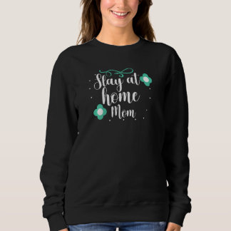 Womens Mother's Day Mum Stay At Home Women Unique Sweatshirt