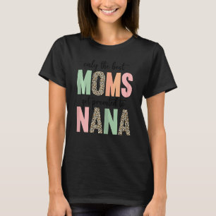 Womens Mother's Day Only The Best Moms Get Promot T-Shirt