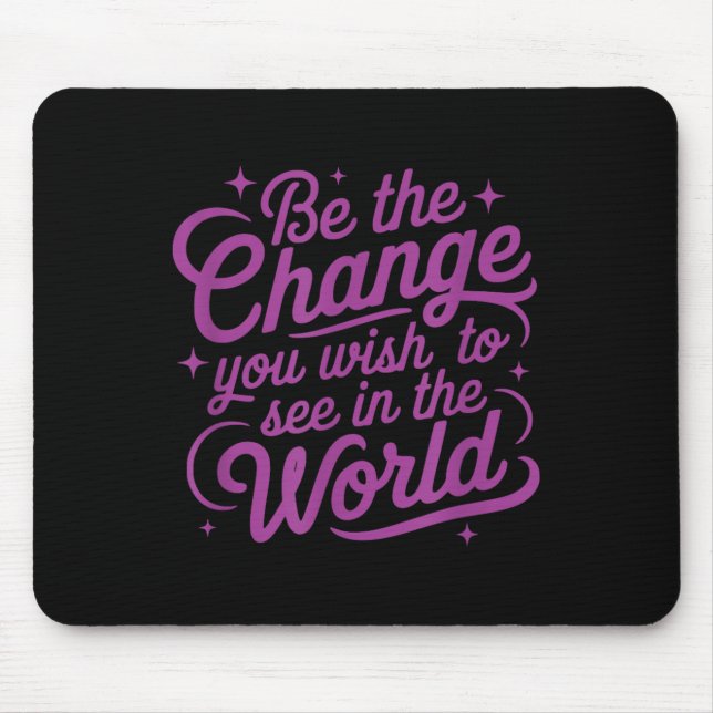 Womens Motivation Be The Change You Wio See In The Mouse Pad (Front)