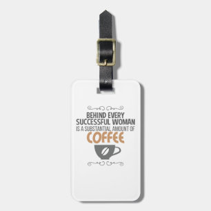 Womens Motivational Behind Every Woman Is Coffee Luggage Tag