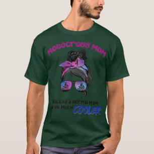 Womens Motocross Mum Just Like A Normal Mum Much T-Shirt