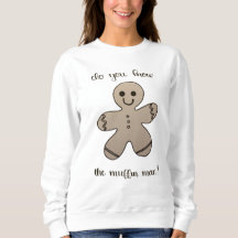 Women's muffin man sweat shirt