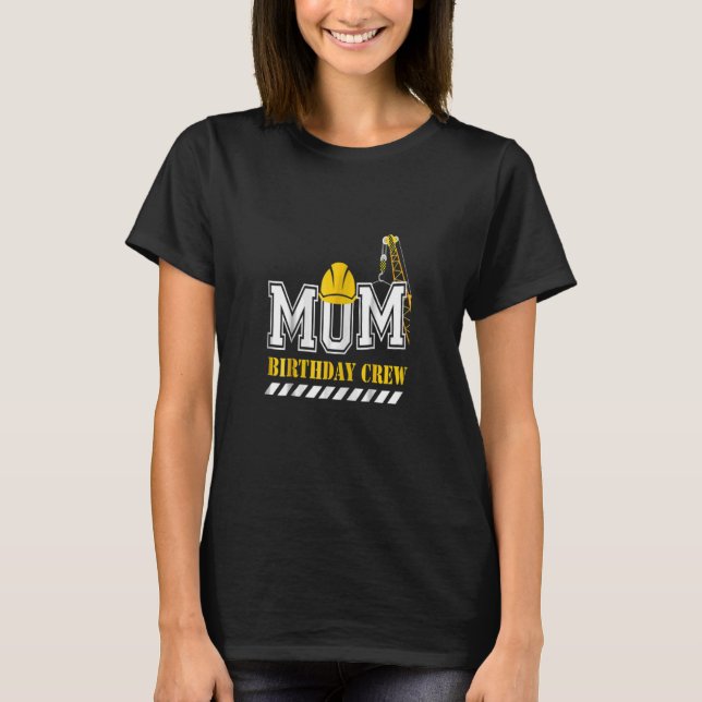 Womens Mum Birthday Crew Construction Birthday Par T-Shirt (Front)