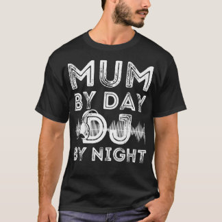 Womens Mum By Day DJ By Night Funny Womens Deejay  T-Shirt