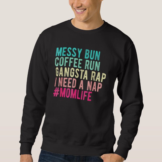 Womens Mum Mum Life Messy Bun Coffee Run Gangsta R Sweatshirt (Front)