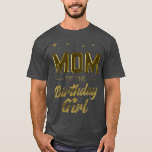 Womens Mum of the Birthday Girl Mama Mummy Grandma T-Shirt