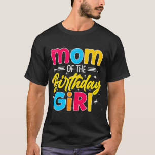 Womens Mum Of The Birthday Girl  T-Shirt